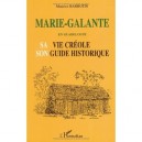Marie-galante En Guadeloupe , Sa Vie Creole, Son Guide Historique - Maurice Barbotin