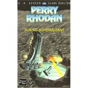 Perry Rhodan T.235, Sus Au Supermutant - Karl-herbert Scheer , Clark Darlton