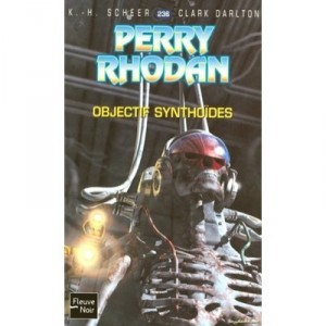 Perry Rhodan T.236, Objectif Synthoides - Karl-herbert Scheer , Clark Darlton