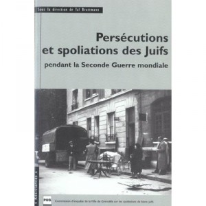 Persecutions Et Spoliation Des Juifs En France Pendant La Seconde Guerre - Tal Bruttmann