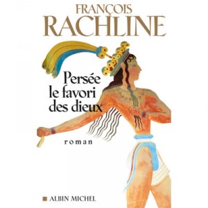 Persee, Le Favori Des Dieux - Francois Rachline