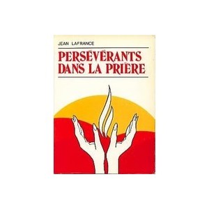 Perseverant Dans La Prier - Jean Lafrance