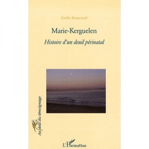Marie Kerguelen , Histoire D'un Deuil Perinatal - Gaelle Brunetaud