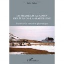 Le Francais Acadien Des Iles-de-la-madeleine , Etude De La Variation Phonetique - Anika Falkert
