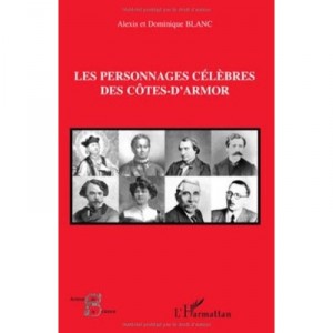 Les Personnages Celebres Des Cotes-d'armor - Alexis Blanc , Dominique Blanc