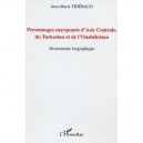 Personnages Marquants D'asie Centrale, Du Turkestan Et De L'ouzbekistan , Dictionnaire Biographique - Jean-marie Thiebaud
