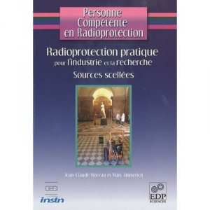 Personne Competente En Radioprotection , Sources Scellees - Jean-claude Moreau , Marc Ammerich