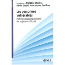 Les Personnes Vulnerables , Protection Et Accompagnement Des Majeurs En Difficulte - Francoise Chartier , Daniel Goupil , Jean-