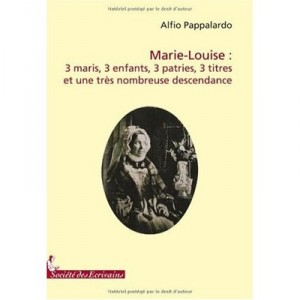 Marie Louise : 3 Maris, 3 Enfants Et Une Nombreuse Descendance - Alfio Pappalardo