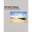 Peter Friedl Playgrounds /anglais - Chevrier Jf