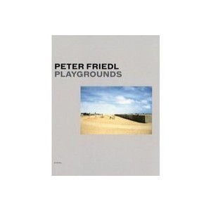 Peter Friedl Playgrounds /anglais - Chevrier Jf