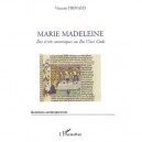 Marie Madeleine , Des Ecrits Canoniques Au Da Vinci Code - Vincent Trovato