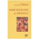 Marie Madeleine En Provence - Clebert