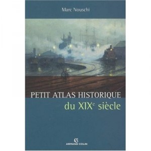 Historical Atlas of Small Xix Siecle - Marc Nouschi