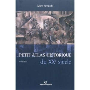Small Historic Atlas of the twentieth century - Marc Nouschi