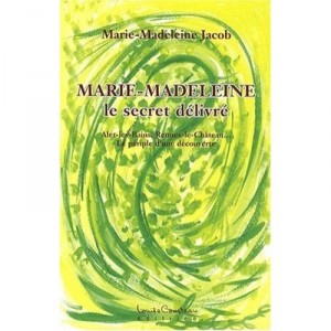 Marie-madeleine , Le Secret Delivre - Marie-madeleine Jacob