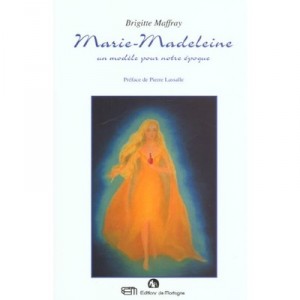 Marie-madeleine Un Modele Pour Notre Epoque - Brigitte Maffray