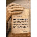 Dictionnaire Inattendu Des Grands Temoins De L'invisible - Pierre De Lagarde