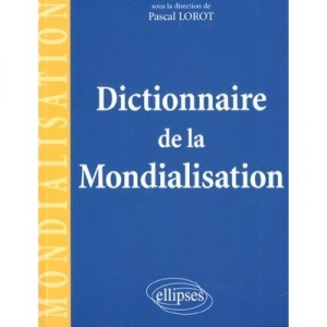 Dictionary of globalization - Pascal Lorot