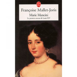 Marie Mancini , Le Premier Amour De Louis Xiv - Francoise Mallet-joris
