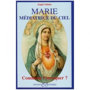 Marie Mediatrice Du Ciel , Comment L'invoquer ? - Angel Adams
