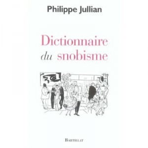 Dictionnaire Du Snobisme - Philippe Jullian