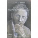 Petite Histoire De La Psychiatrie Allemande - Jean-claude Grulier