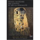 Petite Histoire Du Couple Et De La Sexualite - Michel Rouche