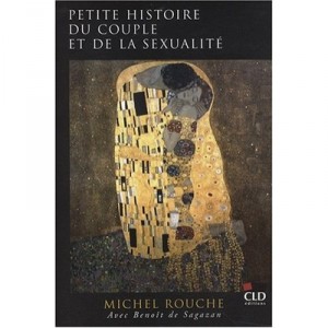 Petite Histoire Du Couple Et De La Sexualite - Michel Rouche