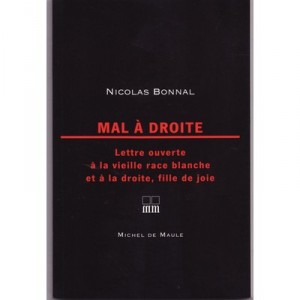 Mal A Droite , Lettre Ouverte A La Vieille Race Blanche Et A La Droite, Fille De Joie - Nicolas Bonnal