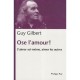 Ose L'amour ! S'aimer Soi-meme, Aimer Les Autres - Guy Gilbert