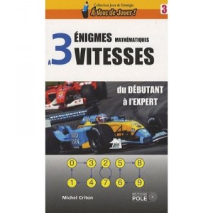 Enigmes Mathematiques A 3 Vitesses , Du Debutant A L'expert - Michel Criton