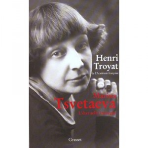 Marina Tsvetaieva , L'eternelle Insurgee - Henri Troyat