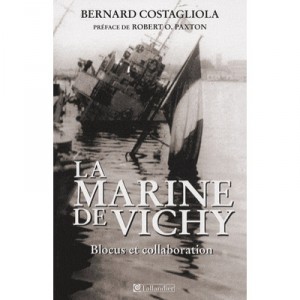 La Marine De Vichy , Blocus Et Collaboration - Bernard Costagliola , Robert O. Paxton