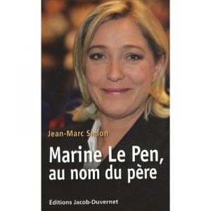 Marine Le Pen, Au Nom Du Pere - Jean-marc Simon