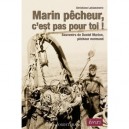 Marin Pecheur, C'est Pas Pour Toi ! Souvenirs D'un Pecheur Normand - Christiane Lablancherie