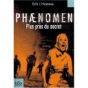 Phaenomen , Plus Pres Du Secret - Erik L'homme