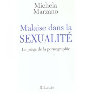 Malaise Dans La Sexualite , Le Piege De La Pornographie - Michela Marzano