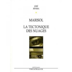 Marisol , Tectonique Des Nuages - Jose Rivera