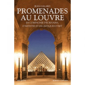 Promenades Au Louvre En Compagnie D'artistes Et De Critiques D'art - Jean Galard