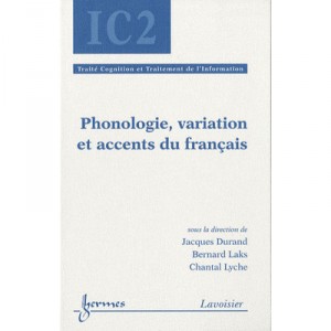 Phonology, Variation and French accents, cognitive processing and information processing - Jacques Durand, Bernard Laks