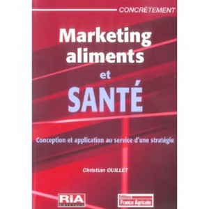 Marketing, Aliments Et Sante - Christian Ouillet