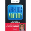 Marketing Anatomy , Les Nouvelles Tendances Marketing Passees Au Scanner - Nicolas Riou