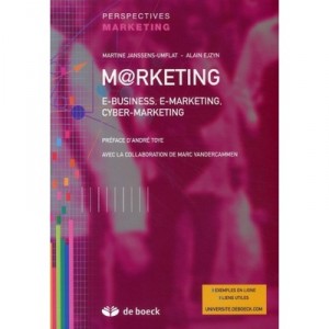 Marketing, E-business, E-marketing, Internet marketing - Martine Janssens-umflat, Alain Ejzyn