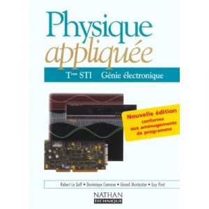 Physique Appliquee , Terminale Sti , Genie Electronique , Livre De L'eleve (edition 2002) - Robert Le Goff , Dominique Canneva 