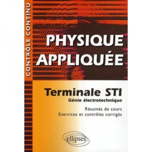 Controle Continu, Physique Appliquee , Terminale Sti Genie Electrotechnique - Pascal Clavier , Karine Pellion