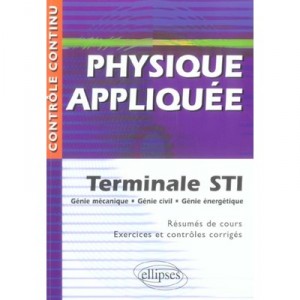 Controle Continu, Physique Appliquee , Terminale Sti Genie Mecanique, Genie Civil, Genie Energetique - Michel Rouault , Daniel 