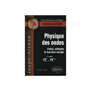 Physique-chimie 2eme Annee , Physique Des Ondes , Fiches, Methodes , Pc, Pc* , Exercices Corriges - Veronique Gadiou
