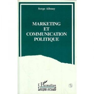 Marketing Et Communication Politique - Serge Albouy
