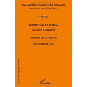 Marketing Et Design , Un Bilan Prospectif , Histoire Du Marketing , Gouvernance Grh - Management Et Sciences Sociales